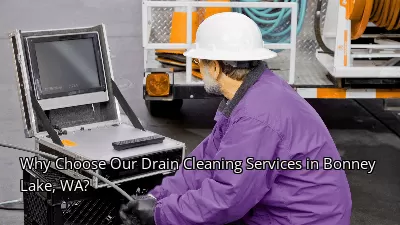 Why Choose Our Drain Cleaning Services in Bonney Lake, WA?